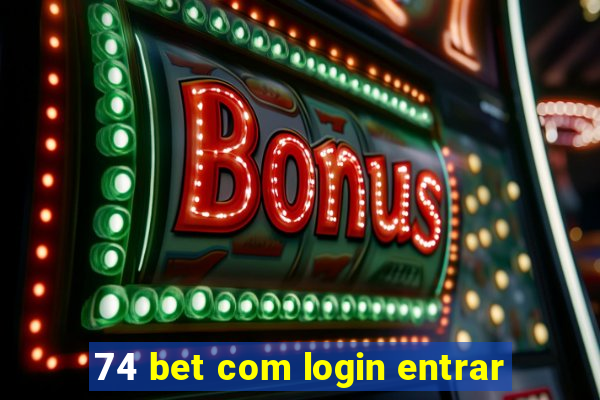 74 bet com login entrar